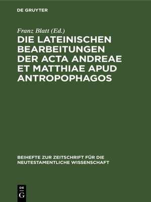 cover image of Die lateinischen Bearbeitungen der Acta Andreae et Matthiae apud antropophagos